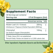 Supplement Facts: 30 servings, serving size 2 full droppers (2ml), Mullein Leaf 280mg, Chlorophyll 100mg, other ingredients vegetable glycerin and distilled water.